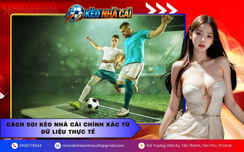 Cách soi kèo nhà cái chính xác từ dữ liệu thực tế
