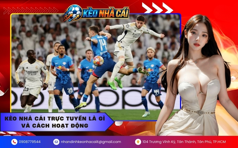 Kèo nhà cái trực tuyến là gì và cách hoạt động
