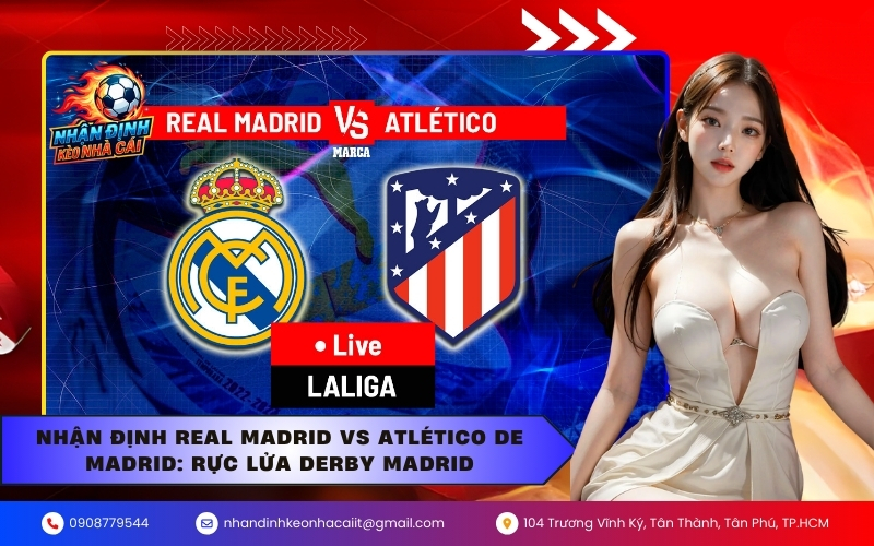 Nhận định Real Madrid vs Atlético de Madrid: Rực lửa Derby Madrid