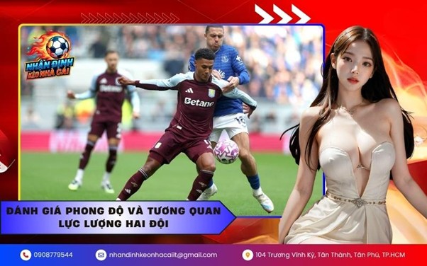 Đánh giá phong độ và tương quan lực lượng hai đội