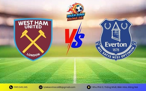 Nhận Định West Ham United vs Everton