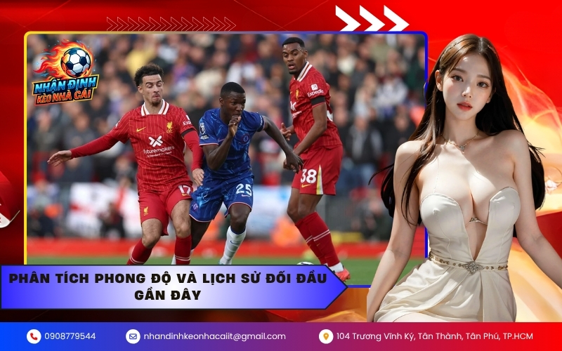Phân tích phong độ và lịch sử đối đầu gần đây
