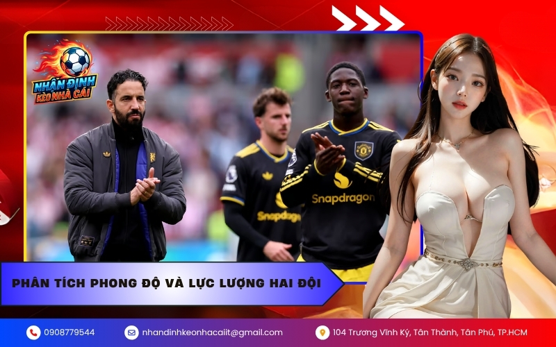 Phân tích phong độ và lực lượng hai đội