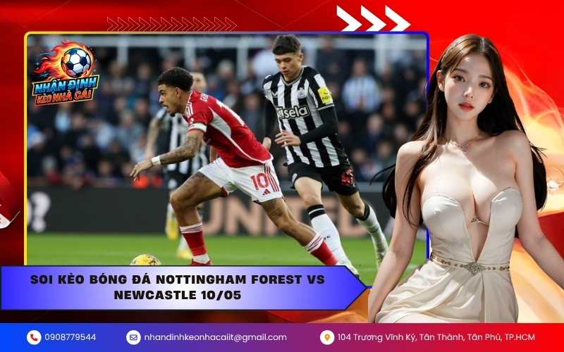Soi kèo bóng đá Nottingham Forest vs Newcastle 10/05
