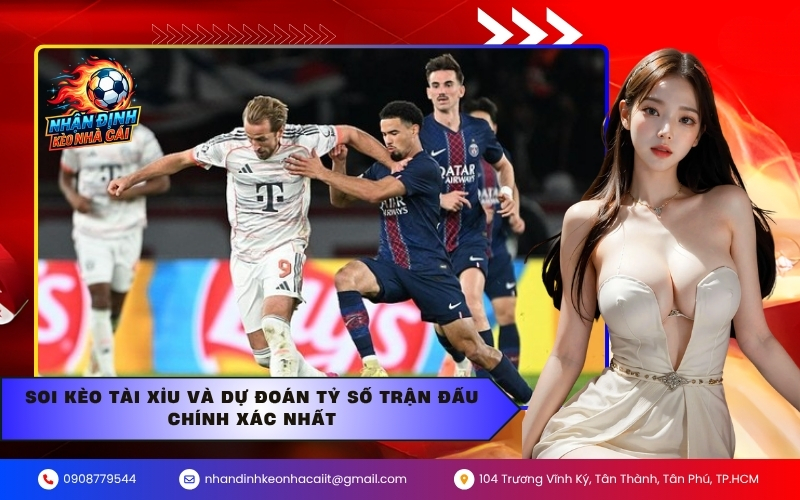 Soi kèo tài xỉu và dự đoán tỷ số trận đấu chính xác nhất
