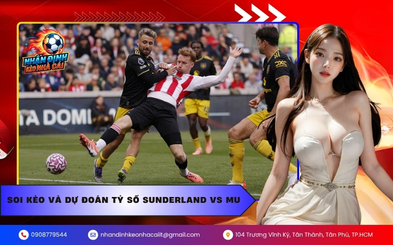 Soi kèo và dự đoán tỷ số Sunderland vs MU