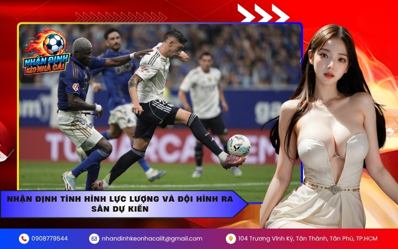 Nhận định tình hình lực lượng và đội hình ra sân dự kiến