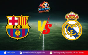 Soi Kèo Barcelona vs Real Madrid