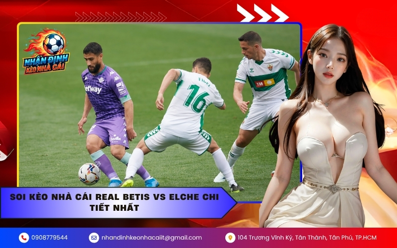 Soi kèo nhà cái Real Betis vs Elche chi tiết nhất
